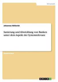 Sanierung und Abwicklung von Banken unter dem Aspekt der Systemrelevanz