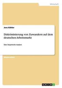 Diskriminierung von Zuwandern auf dem deutschen Arbeitsmarkt
