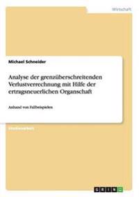 Analyse der grenzüberschreitenden Verlustverrechnung mit Hilfe der ertragsneuerlichen Organschaft