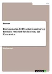 Führungsämter der EU seit dem Vertrag von Lissabon. Präsident des Rates und der Kommission