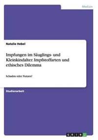Impfungen im Säuglings- und Kleinkindalter. Impfstoffarten und ethisches Dilemma