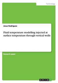 Fluid temperature modelling injected at surface temperature through vertical wells