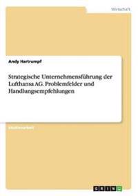 Strategische Unternehmensführung der Lufthansa AG. Problemfelder und Handlungsempfehlungen