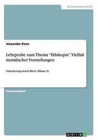 Lehrprobe zum Thema "Ethikopia". Vielfalt moralischer Vorstellungen