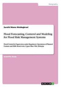 Flood Forecasting, Conterol and Modeling for Flood Risk Management Systems