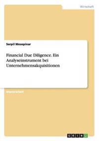 Financial Due Diligence. Ein Analyseinstrument bei Unternehmensakquisitionen