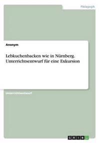 Lebkuchenbacken wie in Nürnberg. Unterrichtsentwurf für eine Exkursion
