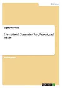 International Currencies. Past, Present, and Future