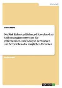 Die Risk Enhanced Balanced Scorehand als Risikomanagementsystem für Unternehmen. Eine Analyse der Stärken und Schwächen der möglichen Varianten
