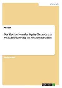 Der Wechsel von der Equity-Methode zur Vollkonsolidierung im Konzernabschluss