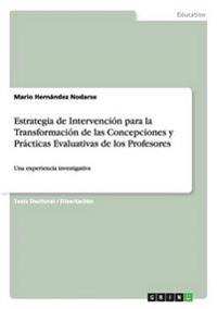 Estrategia de Intervención para la Transformación de las Concepciones y Prácticas Evaluativas de los Profesores