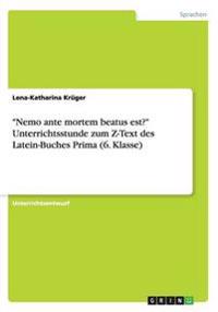 "Nemo ante mortem beatus est?" Unterrichtsstunde zum Z-Text des Latein-Buches Prima (6. Klasse)
