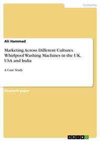 Marketing Across Different Cultures. Whirlpool Washing Machines in the UK, USA and India