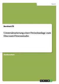 Umstrukturierung einer Freizeitanlage zum Discount-Fitnessstudio