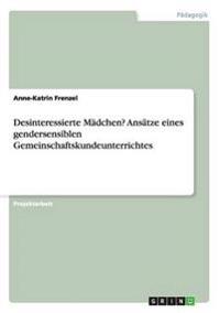 Desinteressierte Mädchen? Ansätze eines gendersensiblen Gemeinschaftskundeunterrichtes