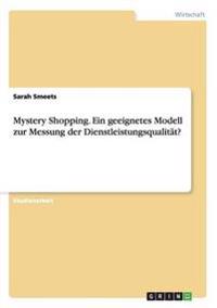 Mystery Shopping. Ein geeignetes Modell zur Messung der Dienstleistungsqualität?