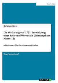 Die Verfassung von 1791. Entwicklung eines Sach- und Werturteils (Leistungskurs Klasse 12)