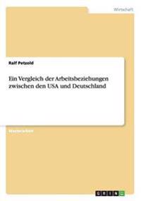 Ein Vergleich der Arbeitsbeziehungen zwischen den USA und Deutschland