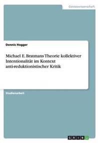 Michael E. Bratmans Theorie kollektiver Intentionalität im Kontext anti-reduktionistischer Kritik