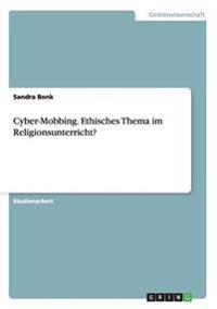Cyber-Mobbing. Ethisches Thema im Religionsunterricht?