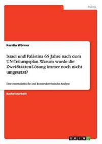 Israel und Palästina 65 Jahre nach dem UN-Teilungsplan. Warum wurde die Zwei-Staaten-Lösung immer noch nicht umgesetzt?