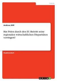 Hat Polen durch den EU-Beitritt seine regionalen wirtschaftlichen Disparitäten verringert?