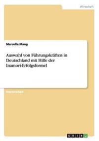 Auswahl von Führungskräften in Deutschland mit Hilfe der Inamori-Erfolgsformel