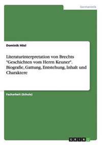 Literaturinterpretation von Brechts "Geschichten vom Herrn Keuner". Biografie, Gattung, Entstehung, Inhalt und Charaktere