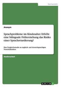 Sprachprobleme im Kindesalter. Erhöht eine bilinguale Früherziehung das Risiko einer Sprachretardierung?