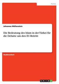 Die Bedeutung des Islam in der Türkei für die Debatte um den EU-Beitritt