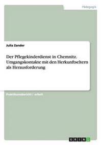 Der Pflegekinderdienst in Chemnitz. Umgangskontakte mit den Herkunftseltern als Herausforderung