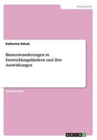 Binnenwanderungen in Entwicklungsländern und ihre Auswirkungen
