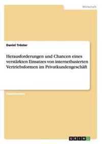 Herausforderungen und Chancen eines verstärkten Einsatzes von internetbasierten Vertriebsformen im Privatkundengeschäft