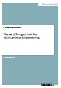 Platons Höhlengleichnis. Der philosophische Erkenntnisweg