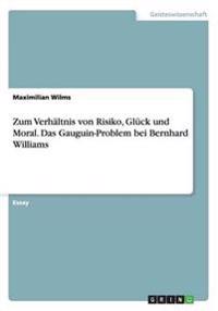 Zum Verhaltnis von Risiko, Gluck und Moral. Das Gauguin-Problem bei Bernhard Williams