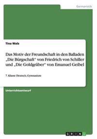 Das Motiv der Freundschaft in den Balladen "Die Bürgschaft" von Friedrich von Schiller und "Die Goldgräber" von Emanuel Geibel