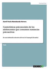 Caraterísticas psicosociales de los adolescentes que consumen sustancias psicoactivas