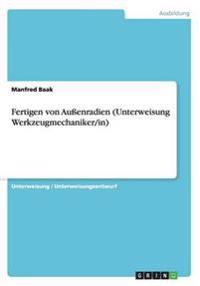 Fertigen von Außenradien (Unterweisung Werkzeugmechaniker/in)