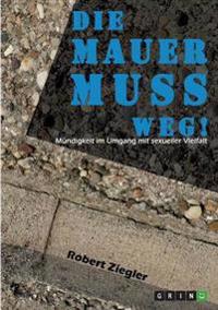Die Mauer muss weg! Mündigkeit im Umgang mit sexueller Vielfalt