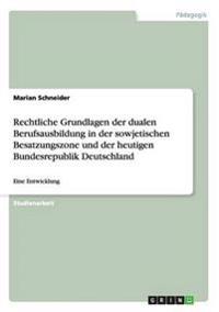 Rechtliche Grundlagen der dualen Berufsausbildung in der sowjetischen Besatzungszone und der heutigen Bundesrepublik Deutschland