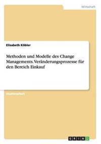 Methoden und Modelle des Change Managements. Veränderungsprozesse für den Bereich Einkauf