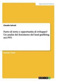 Furto di terra o opportunita di sviluppo? Un analisi del fenomeno del land grabbing nei PVS