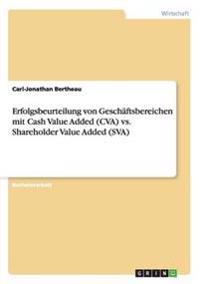 Erfolgsbeurteilung von Geschäftsbereichen mit Cash Value Added (CVA) vs. Shareholder Value Added (SVA)