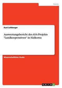 Auswertungsbericht des ASA-Projekts "Landkooperativen" in Südkorea