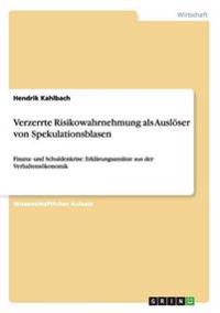 Verzerrte Risikowahrnehmung als Auslöser von Spekulationsblasen