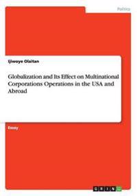 Globalization and Its Effect on Multinational Corporations Operations in the USA and Abroad