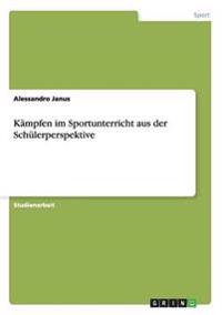 Kämpfen im Sportunterricht aus der Schülerperspektive