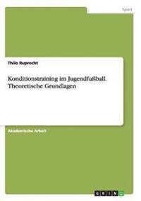 Konditionstraining im Jugendfußball. Theoretische Grundlagen