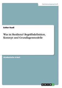 Was ist Resilienz? Begriffsdefinition, Konzept und Grundlagenmodelle