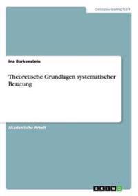 Theoretische Grundlagen systematischer Beratung